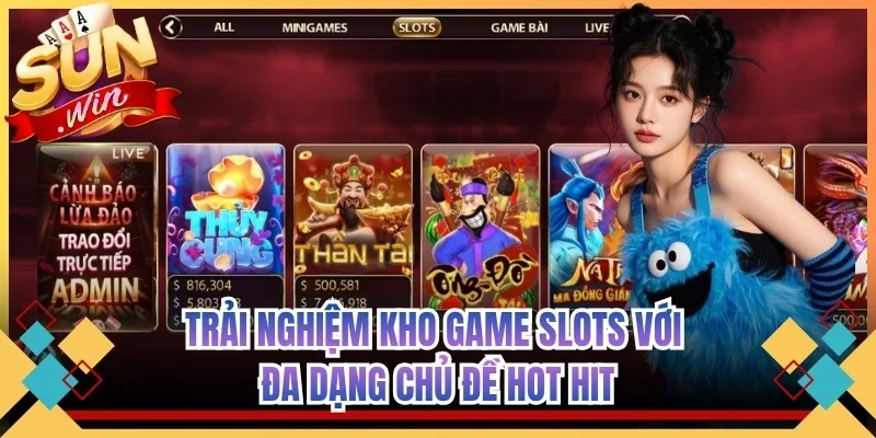 Trải nghiệm kho game slots với đa dạng chủ đề hot hit